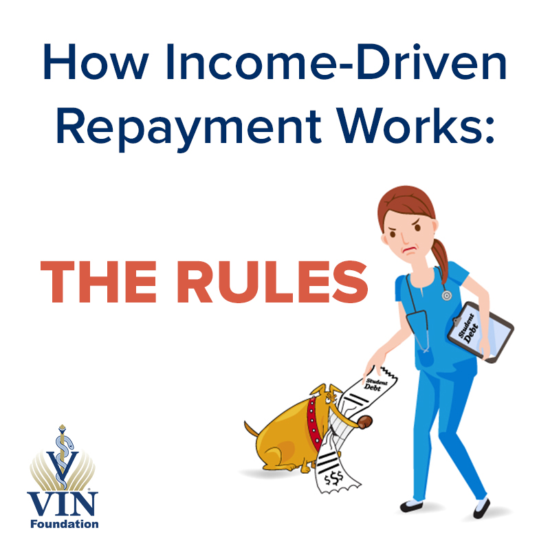 VIN Foundation | Supporting veterinarians to cultivate a healthy animal community | Blog | How Income-Driven Repayment Works: The Rules