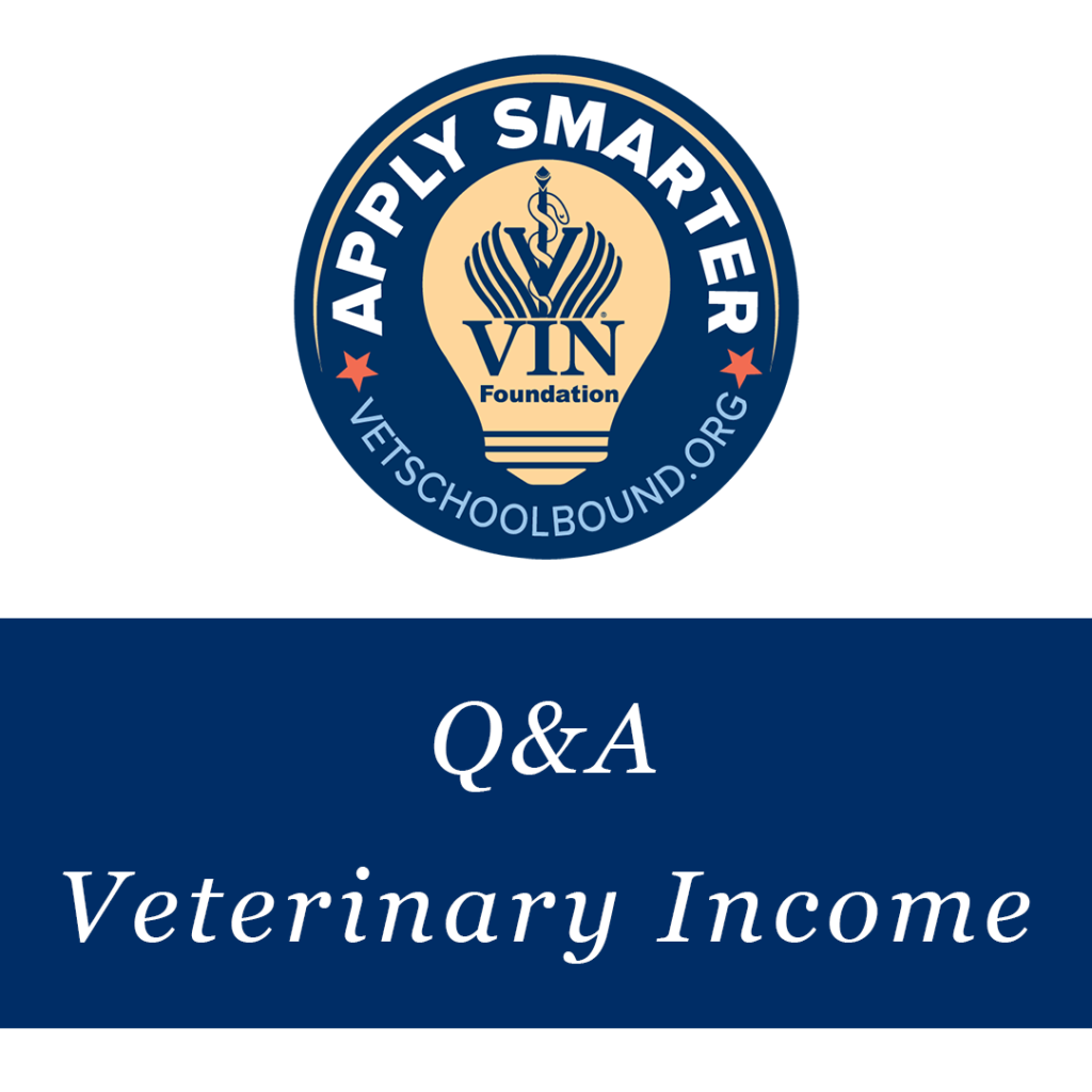 VIN Foundation | Supporting veterinarians to cultivate a healthy animal community | Blog | Apply Smarter Q&A: Veterinary School Veterinary Income