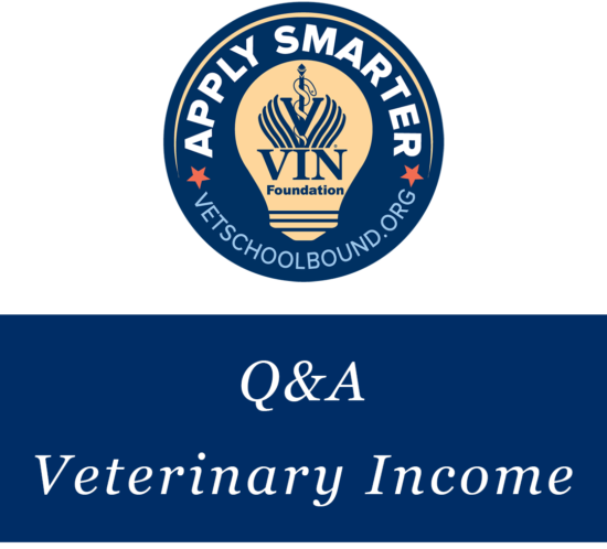 VIN Foundation | Supporting veterinarians to cultivate a healthy animal community | Blog | Apply Smarter Q&A: Veterinary School Veterinary Income