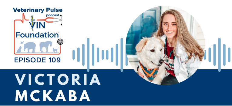 VIN Foundation | Supporting veterinarians to cultivate a healthy animal community | free resources veterinary students veterinarians | Blog | Veterinary Pulse Podcast Life as a 4th year, and planning for the future amidst COVID with Victoria McKaba