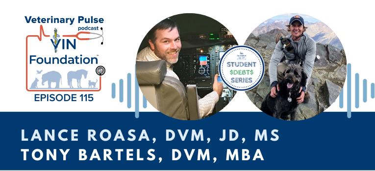 VIN Foundation | Supporting veterinarians to cultivate a healthy animal community | free resources veterinary students veterinarians | Blog | Veterinary Pulse Podcast | Veterinary Pulse Podcast with Dr. Lance Roasa and Dr. Tony Bartels