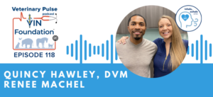 VIN Foundation | Supporting veterinarians to cultivate a healthy animal community | free resources veterinary students veterinarians | Blog | Veterinary Pulse Podcast | Dr. Quincy Hawley & Renee Machel on the intersection of self-improvement & mental health | veterinary podcast | veterinarian podcast | veterinary student