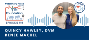 VIN Foundation | Supporting veterinarians to cultivate a healthy animal community | free resources veterinary students veterinarians | Blog | Veterinary Pulse Podcast | Dr. Quincy Hawley & Renee Machel on the intersection of self-improvement & mental health | veterinary podcast | veterinarian podcast | veterinary student