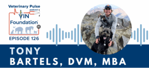 VIN Foundation | Supporting veterinarians to cultivate a healthy animal community | free resources veterinary students veterinarians | Blog | Veterinary Pulse Podcast | Veterinary Pulse Podcast with Dr. Tony Bartels