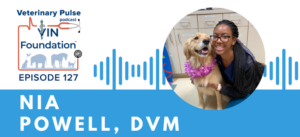 VIN Foundation | Supporting veterinarians to cultivate a healthy animal community | free resources veterinary students veterinarians | Blog | Veterinary Pulse Podcast | Veterinary Pulse Podcast with Nia Powell