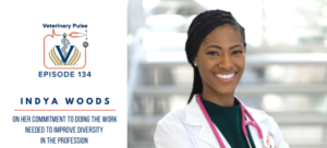 VIN Foundation | Supporting veterinarians to cultivate a healthy animal community | Blog | Veterinary Pulse Podcast | Veterinary Pulse Podcast with Indya Woods