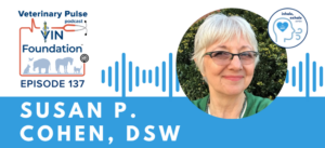 VIN Foundation | Supporting veterinarians to cultivate a healthy animal community | Blog | Veterinary Pulse Podcast | Veterinary Pulse Podcast with Dr. Susan Cohen Inhale Exhale Veterinary Mental Wellness podcast