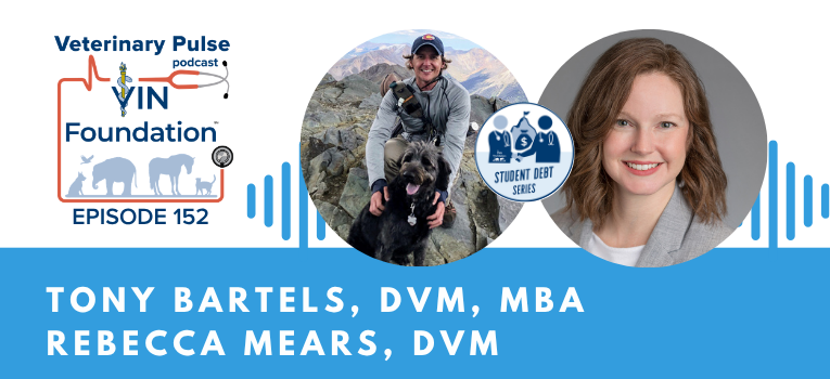 VIN Foundation | Supporting veterinarians to cultivate a healthy animal community | prevet resources veterinary student resources veterinarian resources | Nonprofit free veterinary resources | Blog | Veterinary Pulse Podcast Episode 152 | Dr. Tony Bartels Dr. Rebecca Mears Veterinary Student Debt Education Latest Student Loan News LATEST STUDENT DEBT BRINGS BIG CHANGES