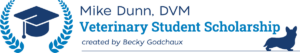 VIN Foundation Veterinary Student Scholarship Veterinary School Scholarship Mike Dunn DVM Created by Becky Godchaux