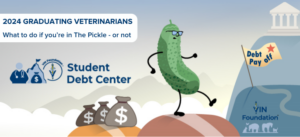 VIN Foundation | Supporting veterinarians to cultivate a healthy animal community | prevet resources veterinary student resources veterinarian resources | Nonprofit free veterinary resources | Blog | 2024 Graduating Veterinarians: Special Student Loan Timing Considerations What to do if you’re in The Pickle - or not
