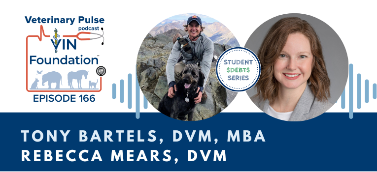 VIN Foundation | Supporting veterinarians to cultivate a healthy animal community | prevet resources veterinary student resources veterinarian resources | Nonprofit free veterinary resources | Blog | Veterinary Pulse Podcast Episode 166 | Dr. Tony Bartels and Dr. Rebecca Mears on the top three student loan topics SAVE court rulings