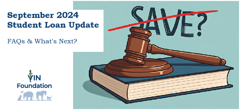 VIN Foundation | Supporting veterinarians to cultivate a healthy animal community | free resources veterinary students veterinarians | Blog | student debt blog | veterinary student debt blog |September 2024 Student Loan Update: FAQs and What’s Next?