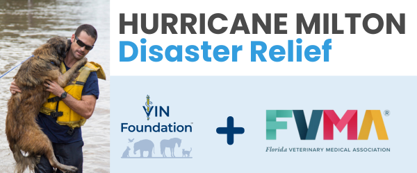 VIN Foundation Disaster Relief North Carolina Hurricane Helene Florida Hurricane Milton veterinary disaster relief animal disaster relief emergency veterinary disaster relief