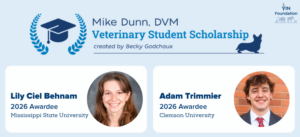VIN Foundation Veterinary Student Scholarship Veterinary School Scholarship Mike Dunn DVM Created by Becky Godchaux | 2026 scholarship awardees Lily Ciel Bhnam Mississippi State Veterinary School Adam Trimmier Clemson Veterinary School | veterinary student scholarship | veterinary school scholarship